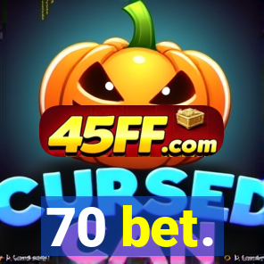 70 bet.